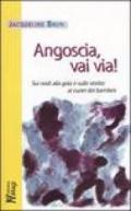 Angoscia, vai via! Sui nodi alla gola e sulle strette al cuore dei bambini