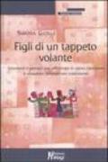 Figli di un tappeto volante. Strumenti e percorsi per affrontare in classe l'adozione e situazioni familiari non tradizionali