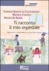 Ti racconto il mio ospedale. Esprimere e comprendere il vissuto della malattia