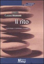 Il rito. In psicologia, in patologia, in terapia