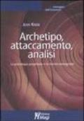 Archetipo, attaccamento, analisi. La psicologia junghiana e la mente emergente