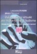 Dalla violenza virtuale alle nuove forme di bullismo. Strategie di prevenzione per genitori, insegnanti e operatori