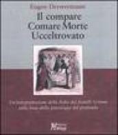 Il compare-Comare morte-Ucceltrovato. Un'interpretazione delle fiabe dei fratelli Grimm sulla base della psicologia del profondo