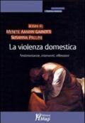 La violenza domestica. Testimonianze, interventi, riflessioni