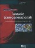 Fantasie transgenerazionali. Studio psicodinamico sulla relazione tra genitori e figli