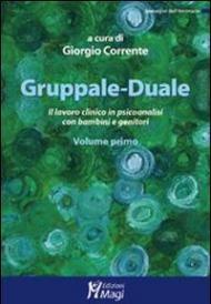 Gruppale-Duale. Il lavoro clinico in psicoanalisi con bambini e genitori vol.1