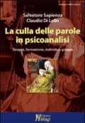 La culla delle parole in psicoanalisi. Terapia, formazione, individuo, gruppo