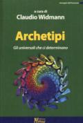 Archetipi. Gli universali che ci determinano