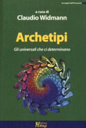 Archetipi. Gli universali che ci determinano