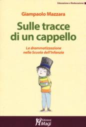 Sulle tracce di un cappello. La drammatizzazione nella Scuola dell'infanzia