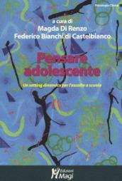 Pensare adolescente. Un setting dinamico per l'ascolto a scuola