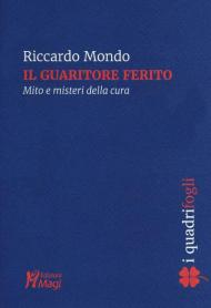 Il guaritore ferito. Mito e misteri della cura