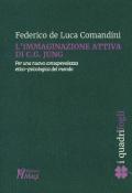 L' immaginazione attiva di C.G. Jung. Per una nuova consapevolezza etico-psicologica del mondo