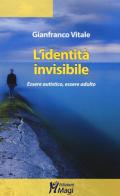 L' identità invisibile. Essere autistico, essere adulto