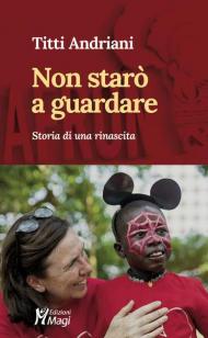 Non starò a guardare. Storia di una rinascita