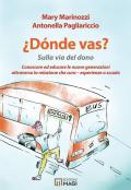 Donde vas? Sulla via del dono. Conoscere ed educare le nuove generazioni attraverso la cura che cura. Esperienze a scuola