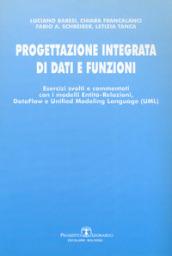 Progettazione integrata di dati e funzioni. Esercizi svolti e commentati con i modelli entità-relazioni, data-flow e unified modeling language