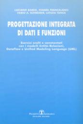 Progettazione integrata di dati e funzioni. Esercizi svolti e commentati con i modelli entità-relazioni, data-flow e unified modeling language