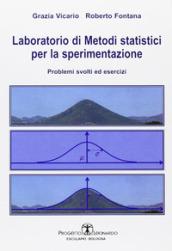 Laboratorio di metodi statistici per la sperimentazione. Problemi svolti ed esercizi