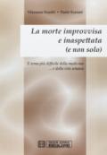 La morte improvvisa e inaspettata (e non solo). Il tema più difficile della medicina... e nella vita umana