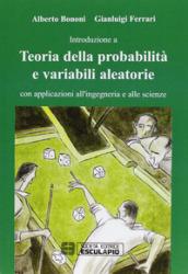 Teoria della probabilità e variabili aleatorie. Con applicazioni all'ingegneria e alle scienze