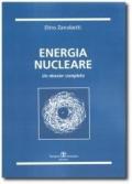 Energia nucleare. Un dossier completo e veritiero
