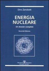 Energia nucleare. Un dossier completo