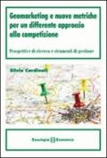 Geomarketing e nuove metriche per un differente approccio alla competizione. Prospettive di ricerca e strumenti di gestione