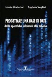 Progettare una base di dati. Dalle specifiche informali alle tabelle