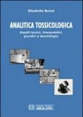 Analitica tossicologica. Aspetti tecnici interpretativi, giuridici e deontologici