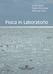 Fisica in laboratorio. Esperienze per i corsi di fisica per ingegneria