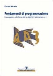 Fondamenti di programmazione. Linguaggio C, strutture dati, algoritmi elementari, C++