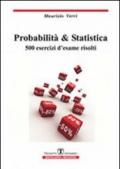 Probabilità e statistica. 500 esercizi d'esame risolti
