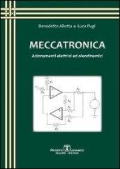 Meccatronica. Azionamenti elettrici ed oleodinamici