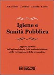 Igiene e sanità pubblica. Appunti sui temi dell'epidemiologia, delle malattie infettive, delle vaccinazioni e della prevenzione