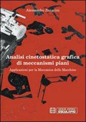 Analisi cinetostatica grafica di meccanismi piani. Applicazioni per la meccanica delle macchine