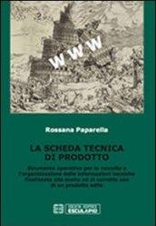 La scheda tecnica di prodotto. Strumento operativo per la raccolta e l'organizzazione delle informazioni tecniche...