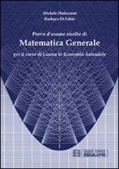 Prove d'esame risolte di matematica generale. Per il corso di Laurea in economia aziendale