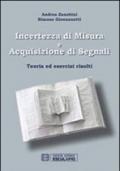 Incertezza di misura e acquisizione di segnali. Teoria ed esercizi risolti