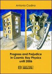 Progress and prejudice in cosmic ray physics until 2006