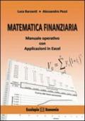 Matematica finanziaria. Manuale operativo con applicazioni in Excel