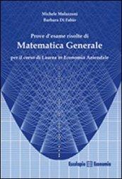 Prove d'esame risolte di matematica generale. Per il corso di Laurea in economia aziendale