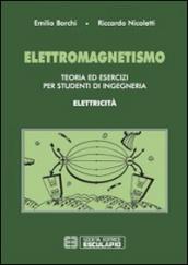 Elettromagnetismo. Teoria ed esercizi per studenti di ingegneria. Elettricità