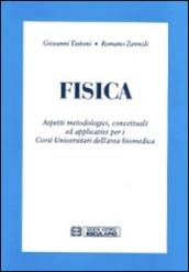 Fisica. Aspetti metodologici, concetuali ed applicativi per i corsi universitari dell'area biomedica