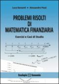 Problemi risolti di matematica finanziaria. Esercizi e casi di studio