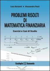 Problemi risolti di matematica finanziaria. Esercizi e casi di studio