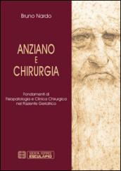 Anziano e chirurgia. Fondamenti di fisiopatologia e clinica chirurgia nel paziente geriatrico