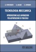 Tecnologia meccanica. Introduzione alle lavorazioni per asportazione di truciolo.