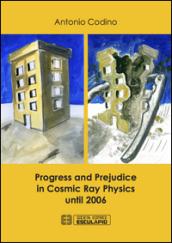 Progress and prejudice in cosmic ray physics until 2006