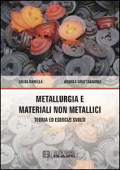 Metallurgia e materiali non metallici. Teoria e esercizi svolti